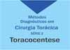 Série 2: Métodos Diagnósticos em Cirurgia Torácica – Toracocentese